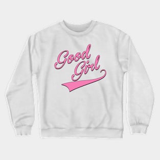 Team Good Girl Crewneck Sweatshirt